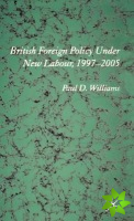 British Foreign Policy Under New Labour, 1997-2005