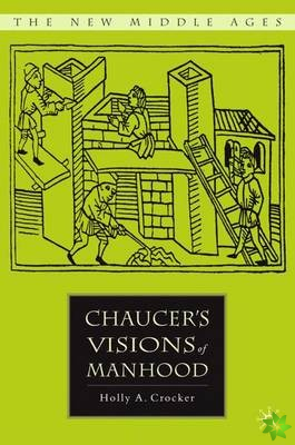 Chaucer's Visions of Manhood