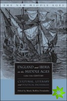 England and Iberia in the Middle Ages, 12th-15th Century