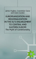 Europeanization and Regionalization in the EU's Enlargement to Central and Eastern Europe