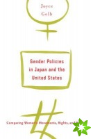 Gender Policies in Japan and the United States: Comparing Womens Movements, Rights and Politics
