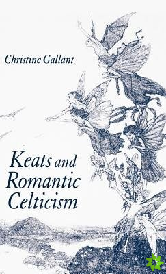 Keats and Romantic Celticism