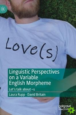 Linguistic Perspectives on a Variable English Morpheme