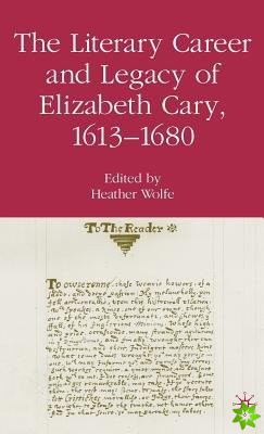 Literary Career and Legacy of Elizabeth Cary, 1613-1680