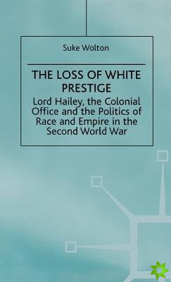 Lord Hailey, the Colonial Office and the Politics of Race and Empire in the Seco
