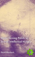 Major Turning Points in Jewish Intellectual History