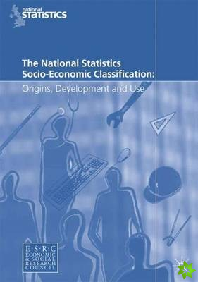 National Statistics Socio-Economic Classification: Origins, Development and Use