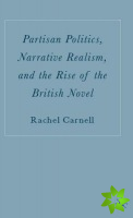 Partisan Politics, Narrative Realism, and the Rise of the British Novel