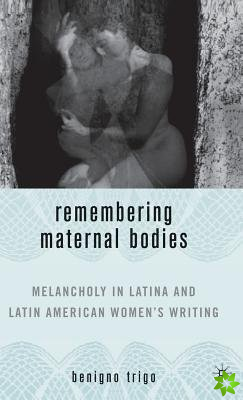 Remembering Maternal Bodies