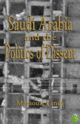 Saudi Arabia and the Politics of Dissent