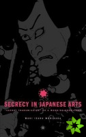 Secrecy in Japanese Arts: Secret Transmission as a Mode of Knowledge