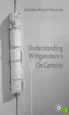 Understanding Wittgenstein's On Certainty