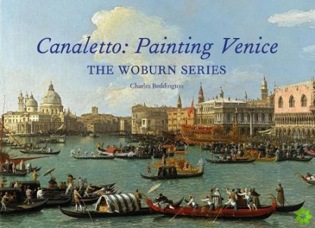 Canaletto: Painting Venice