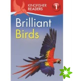 Kingfisher Readers: Brilliant Birds (Level 1: Beginning to Read)