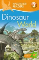 Kingfisher Readers: Dinosaur World (Level 3: Reading Alone with Some Help)