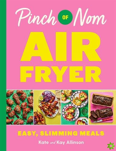 Pinch of Nom Air Fryer: Easy, Slimming Meals
