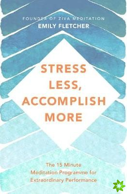 Stress Less, Accomplish More