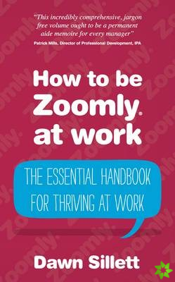 How to Be Zoomly at Work - The Essential Handbook for Thriving at Work