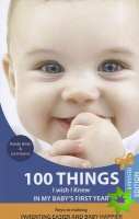 100 Things I Wish I Knew in My Baby's First Year
