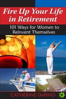 Fire Up Your Life in Retirement