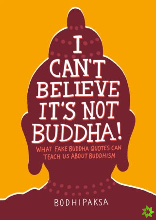 I Can't Believe It's Not Buddha!