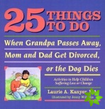 25 Things to Do When Grandpa Passes Away, Mom and Dad Get Divorced, or the Dog Dies
