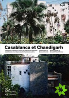 Casablanca and Chandigarh - Comment les Architectes, Les experts, Les politiciens, Les Institutions Internationales et Les Citoyens