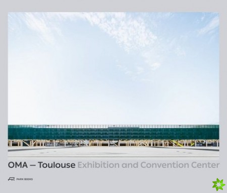 OMA - Toulouse Exhibition and Convention Center
