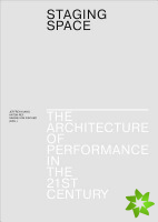 Staging Space - The Architecture of Performance in the 21st Century