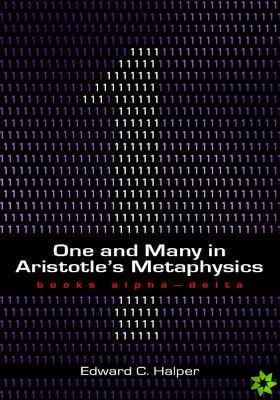 One and Many in Aristotle's Metaphysics: Books Alpha-Delta