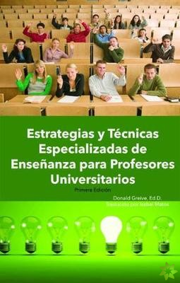 Estrategias y Tecnicas Especializadas de Ensenanza para Profesores Universitarios