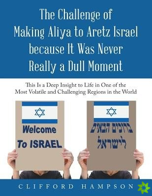 Challenge of Making Aliya to Aretz Israel Because It Was Never Really a Dull Moment