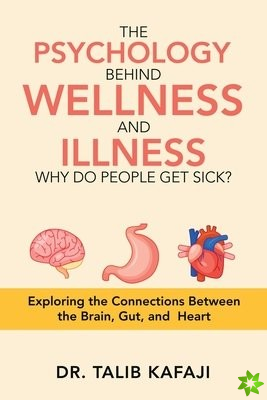 Psychology Behind Wellness and Illness Why Do People Get Sick?