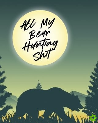All My Bear Hunting Shit