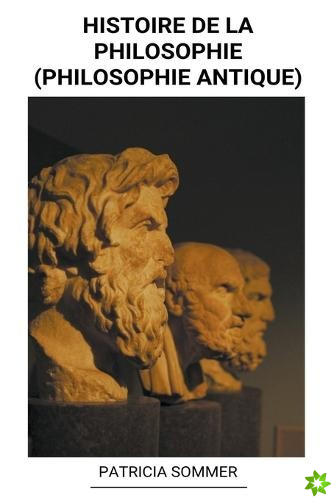 Histoire de la Philosophie (Philosophie Antique)