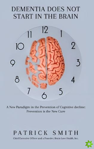 Dementia Does Not Start In the Brain