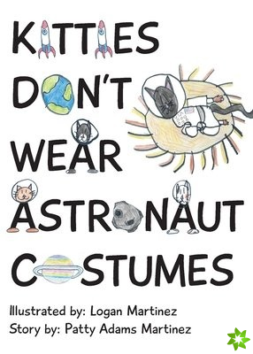 Kitties Don't Wear Astronaut Costumes