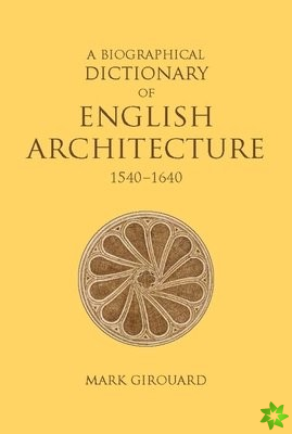 Biographical Dictionary of English Architecture, 1540-1640