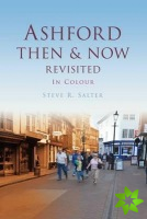Ashford Then & Now Revisited