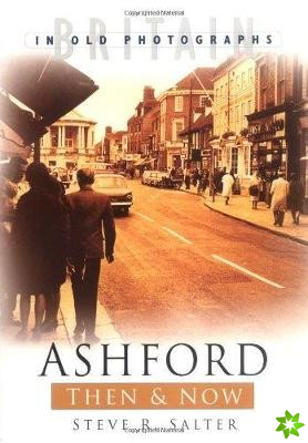 Ashford Then & Now
