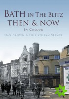 Bath in The Blitz Then & Now