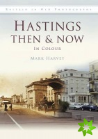 Hastings Then & Now