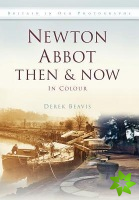 Newton Abbot Then & Now