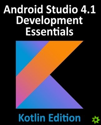 Android Studio 4.1 Development Essentials - Kotlin Edition