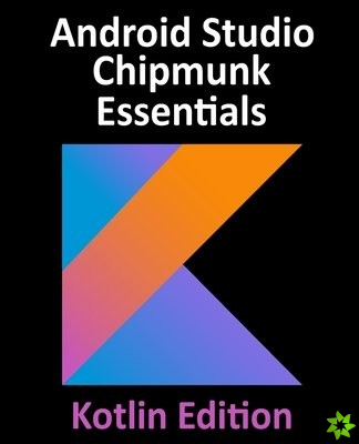 Android Studio Chipmunk Essentials - Kotlin Edition