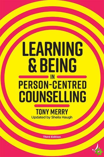 Learning and Being in Person-Centred Counselling (third edition)