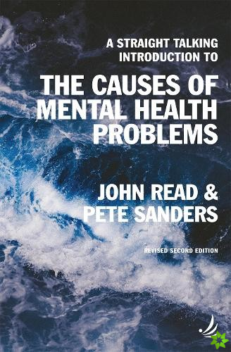 Straight Talking Introduction to the Causes of Mental Health Problems (2nd edition)