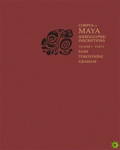 Corpus of Maya Hieroglyphic Inscriptions, Volume 3: Part 4: Yaxchilan