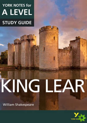 King Lear: York Notes for A-level everything you need to catch up, study and prepare for and 2023 and 2024 exams and assessments