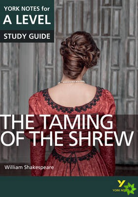 Taming of the Shrew: York Notes for A-level everything you need to catch up, study and prepare for and 2023 and 2024 exams and assessments